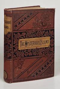 The Mysterious Island; Containing "Dropped from the Clouds," "Abandoned," "The Secret of the Island