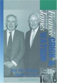Francis Crick and James Watson : And the Building Blocks of Life