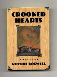 Crooked Hearts - 1st Edition/1st Printing by Robert Boswell - First Edition; First Printing - 1987 - from Books Tell You Why, Inc. (SKU: 33816)