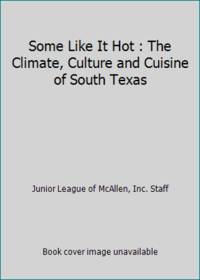 Some Like It Hot : The Climate, Culture and Cuisine of South Texas