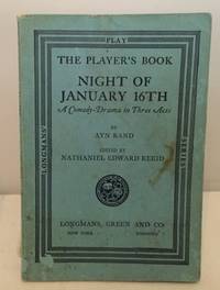 Night of January 16th A Comedy-Drama in Three Acts by Rand, Ayn (edited by Nathaniel Edward Reeid) - 1936