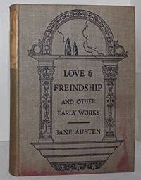 Love & Freindship and Other Early Works by Jane Austen - 1st Edition. - 1922 - from Genesee Books (SKU: ABE-1519428615285)