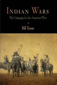 Indian Wars : The Campaign for the American West