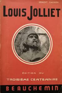 Louis Jolliet, dÃ©couvreur du Mississipi et du pays des Illinois, premier seigneur de l&#039;Ã®le d&#039;Anticosti. Ãtude biographique et historiographique by Gagnon, Ernest - 1946