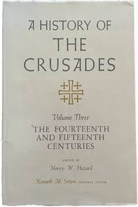 cover of A History of the Crusades : Volume III - The Fourteenth and Fifteenth Centuries.