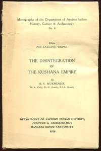 The Disintegration of The Kushana Empire by B.N. Mukherjee - 1976