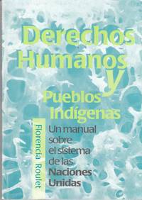 Derechos Humanos Y Pueblas Indigenas Un Manual Sobre El Sistema De Las  Naciones Unidas