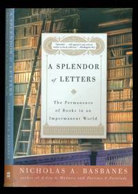 A Splendor of Letters: The Permanence of Books in an Impermanent World