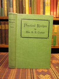 Practical Recipes  (Cook Book) de Cutter, B. B. (Sophia Genevieve Robinson Cutter) - 1909