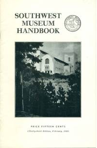 SOUTHWEST MUSEUM HANDBOOK : April 1955, 32nd Edition by Southwest Museum - Paperback - 32nd Edition, April 1955 - 1955 - from 100 POCKETS (SKU: 016927)