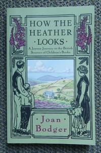 cover of HOW THE HEATHER LOOKS: A JOYOUS JOURNEY TO THE BRITISH SOURCES OF CHILDREN'S BOOKS.