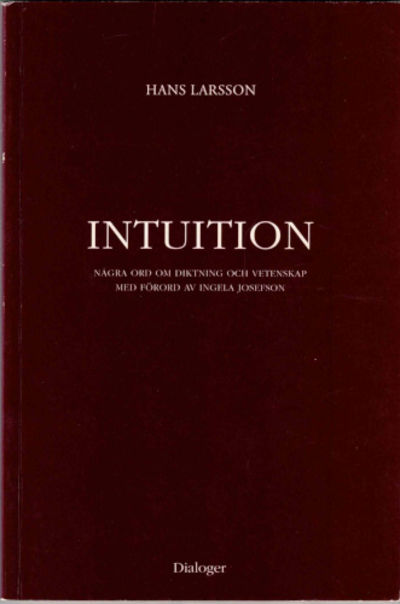 INTUITION. Några ord om diktning och vetenskap.