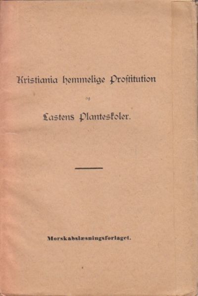 KRISTIANIA HEMMELIGE PROSTITUSJON OG LASTENS…