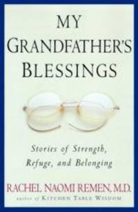 My Grandfather&#039;s Blessings: Stories of Strength, Refuge, and Belonging by Rachel Naomi Remen - 2000-05-05