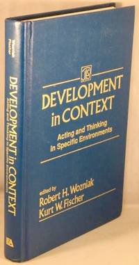 Development in Context; Acting and Thinking in Specific Environments (The Jean Piaget Symposium...