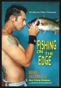 FISHING ON THE EDGE by Iaconelli, Mike (with Andrew and Brian Kamenetzky) - 2005