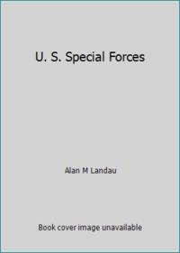 U. S. Special Forces by Alan M Landau - 2002