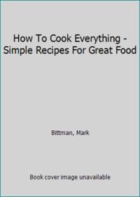 cover of How To Cook Everything - Simple Recipes For Great Food