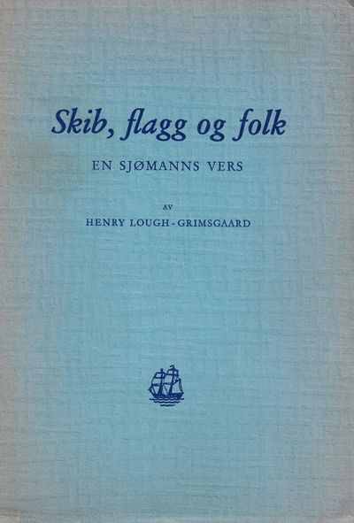 Skib, flagg og folk. En sjømanns vers. Av ...