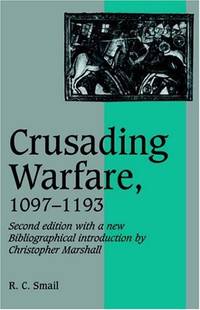 Crusading Warfare 1097-1193 2ed (Cambridge Studies in Medieval Life and Thought: New Series,...