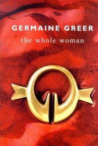 The Whole Woman by Germaine Greer - Hardcover - 1999 - from ThriftBooks (SKU: G0385600151I4N00)