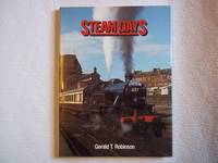 Steam Days. by Robinson. Gerald T - Reprint - 1992 - from Carmarthenshire Rare Books. (SKU: 113288)
