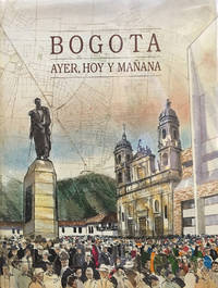 Bogota: Ayer, Hoy y MaÃ±ana by Mosca, Juan - 1987