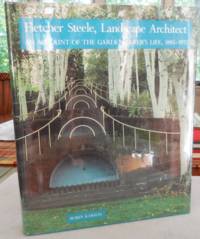 Fletcher Steele, Landscape Architect: An Account of the Gardenmaker's Life, 1885 - 1971