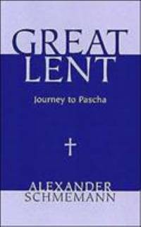 Great Lent: Journey to Pascha