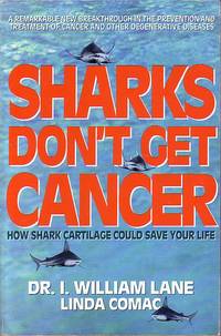 Sharks Don't Get Cancer How Shark Cartilage Could Save Your Life