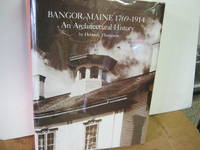 Bangor, Maine 1769-1914 An Architectural History -Signed By Author by Thompson, Deborah - 1988