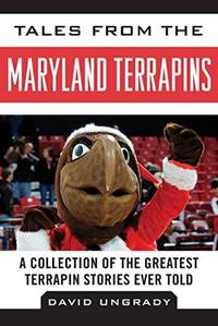 Tales from the Maryland Terrapins: A Collection of the Greatest Terrapin Stories