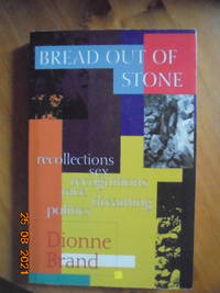 Bread Out of Stone: Recollections, Sex, Recognitions, Race, Dreaming, Politics