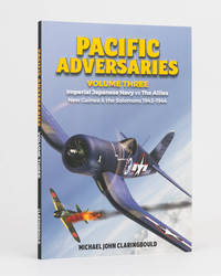 Pacific Adversaries. Volume Three: Imperial Japanese Navy vs The Allies, New Guinea & the...