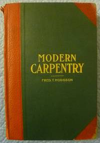 Modern Carpentry:  A Practical Manual