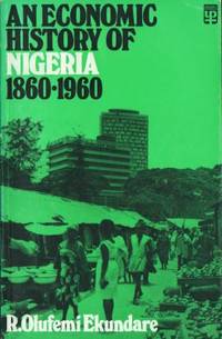 A Economic history of Nigeria 1860-1960.