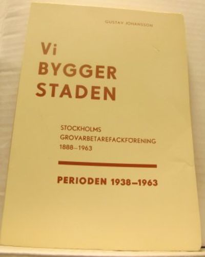Vi bygger staden. Stockholms…
