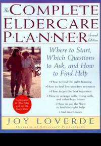 The Complete Eldercare Planner, Second Edition: Where to Start, Which Questions to Ask, and How...