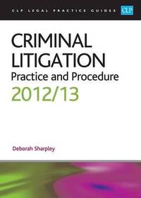 image of Criminal Litigation:: Practice and Procedure 2012/2013 (CLP Legal Practice Guides)