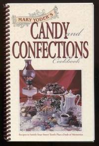 Mary Yoder's Candy and Confections Cookbook