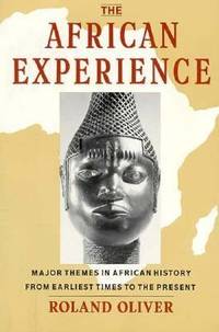 African Experience : Major Themes in African History from Earliest Times to the Present