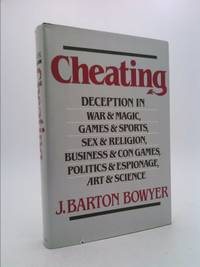 Cheating: Deception in War & Magic, Games & Sports, Sex & Religion, Business & Con Games,...