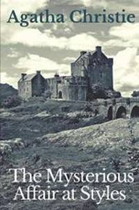 image of The Mysterious Affair at Styles: The first detective novel published by Agatha Christie
