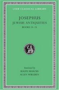 Josephus: Jewish Antiquities, Books 14-15 (Loeb Classical Library No. 489)