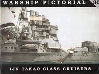 Warship Pictorial #30: IJN Takao Class Cruisers