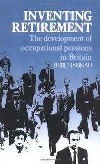 Inventing Retirement: The Development of Occupational Pensions in Britain