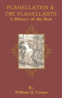 Flagellation & the Flagellants: A History of the Rod