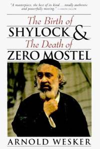 The Birth of Shylock and the Death of Zero Mostel by Arnold Wesker - 1999