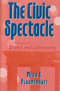 Civic Spectacle : Essays on Drama and Community