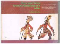 Toys and Tales from Grandmother's Attic: A workbook and history of fifteen folk-art toys, crafts, plays and stories from the Collection of the Boston Children's Museum by Kraska, Edie